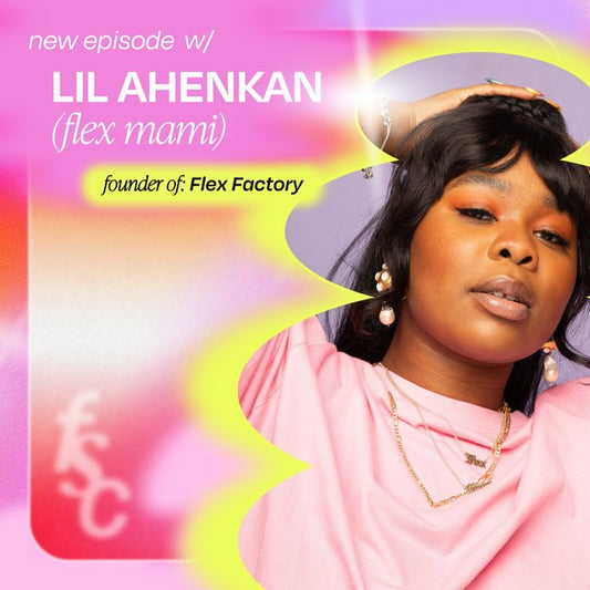 How Lil Ahenkan (aka Flex Mami) Built Her Empire Flex Factory