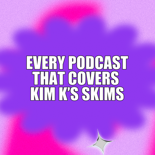 Every Podcast That Covers Kim K’s Skims