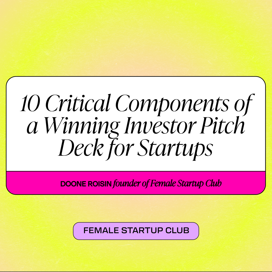 10 Critical Components of a Winning Investor Pitch Deck for Startups