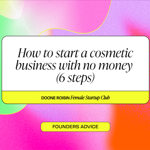 How To Start a Cosmetic Business With No Money (6 Steps)