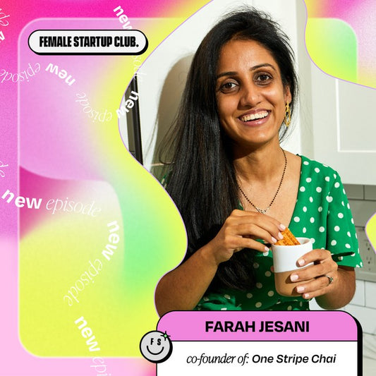 Farah Jesani Shares Her Lessons Building One Stripe Chai